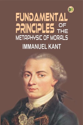 Fundamental Principles of the Metaphysic of Morals(Paperback, Immanuel Kant)