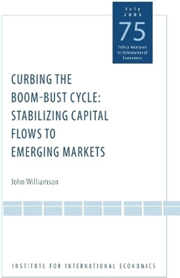 Curbing the Boom-Bust Cycle - Stabilizing Capital Flows to Emerging Markets(English, Paperback, Williamson John)