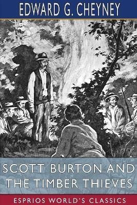 Scott Burton and the Timber Thieves (Esprios Classics)(English, Paperback, Cheyney Edward G)
