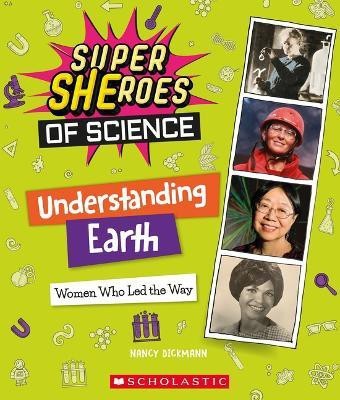 Understanding Earth: Women Who Led the Way (Super Sheroes of Science)(English, Paperback, Dickmann Nancy)