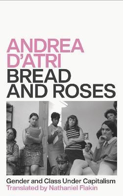 Bread and Roses(English, Paperback, D'Atri Andrea)