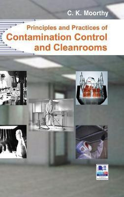Principles and Practices of Contamination Control and Cleanrooms(English, Hardcover, Moorthy C K)