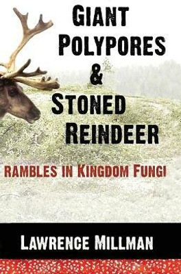 Giant Polypores and Stoned Reindeer(English, Paperback, Millman Lawrence)