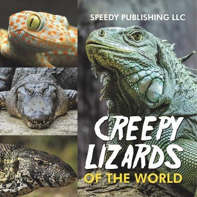 Creepy Lizards Of The World(English, Paperback, Speedy Publishing LLC)