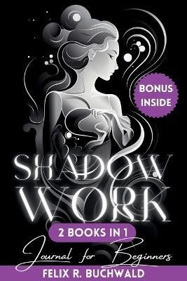 Shadow Work Journal for Beginners(English, Paperback, Buchwald Felix R)