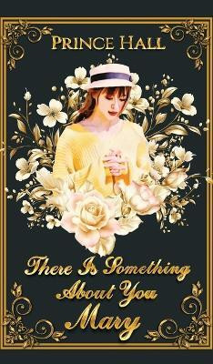 There Is Something About You Mary(English, Hardcover, Prince Hall)