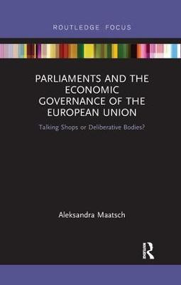 Parliaments and the Economic Governance of the European Union(English, Paperback, Maatsch Aleksandra)