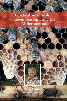 Practical small scale queen rearing using the Miller method(English, Hardcover, Davies Lynfa)