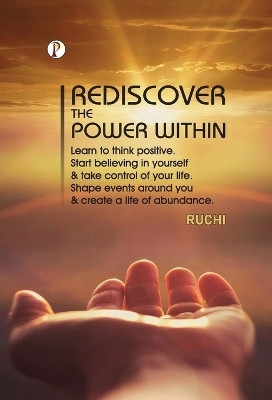 Rediscover the Power Within(English, Hardcover, Ruchi)
