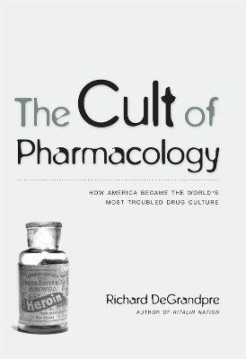 The Cult of Pharmacology(English, Paperback, DeGrandpre Richard)