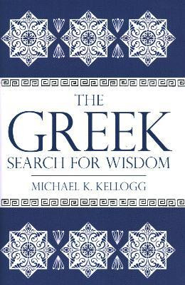The Greek Search for Wisdom(English, Hardcover, Kellogg Michael K.)