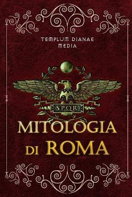 Mitologia di Roma(Italian, Paperback, Media Templum Dianae)