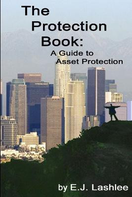 The Protection Book: A Guide to Asset Protection(English, Paperback, Lashlee E. J.)