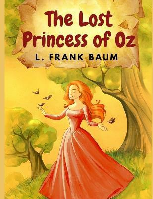 The Lost Princess of Oz(English, Paperback, L Frank Baum)