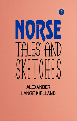 Norse Tales and Sketches(Paperback, Alexander Lange Kielland)
