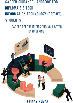 Career Guidance Handbook for Diploma & B.Tech- Information Technology (IT) - Students: Career opportunities During & After engineering(Book, J. VINAY KUMAR)