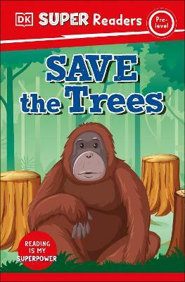 DK Super Readers Pre-Level Save the Trees(English, Paperback, DK)