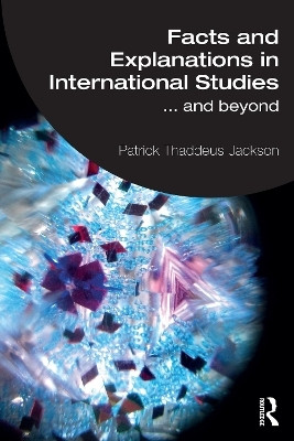Facts and Explanations in International Studies...and beyond(English, Paperback, Jackson Patrick Thaddeus)