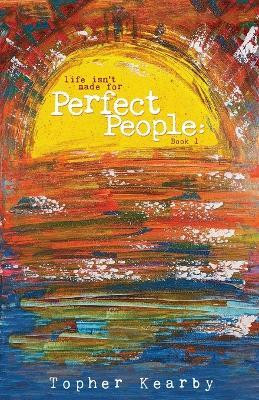 Life Isn't Made For Perfect People(English, Paperback, Kearby Topher)