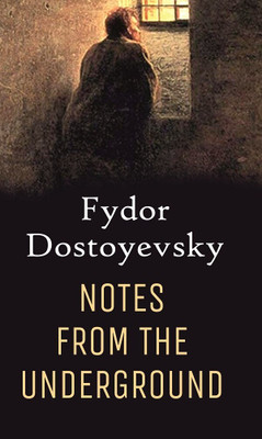 Notes From the Underground(Paperback, Fydor Dostoyevsky)