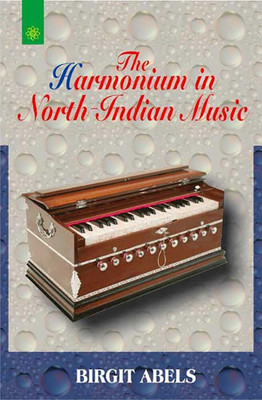 The Harmonium in North Indian Music(Hardcover, Birgit Abels)