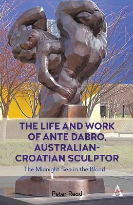 The Life and Work of Ante Dabro, Australian-Croatian Sculptor(English, Hardcover, Read Peter)