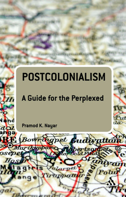 Postcolonialism: A Guide for the Perplexed(English, Paperback, Nayar Pramod K. Dr)