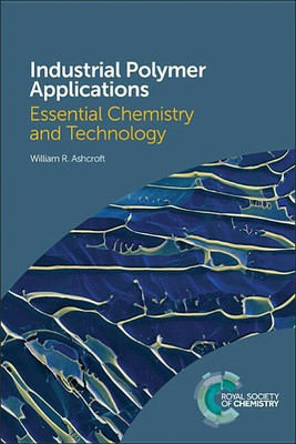 Industrial Polymer Applications  - Essential Chemistry and Technology(English, Paperback, Ashcroft William R)