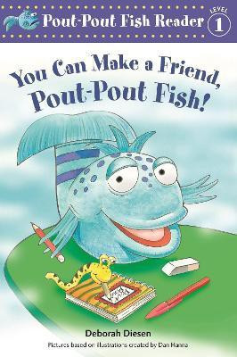 You Can Make a Friend, Pout-Pout Fish!(English, Paperback, Diesen Deborah)