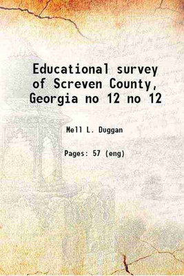 Educational survey of Screven County, Georgia Volume no 12 1916 [Hardcover](Hardcover, Mell L. Duggan)
