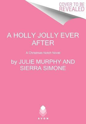 A Holly Jolly Ever After(English, Hardcover, Murphy Julie)