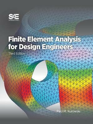 Finite Element Analysis for Design Engineers(English, Hardcover, Kurowski Paul M)