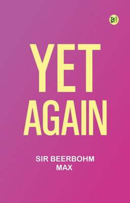 Yet Again(Paperback, Sir Beerbohm Max)
