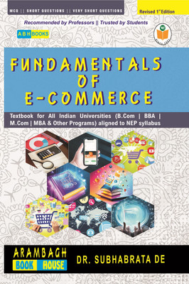 Fundamentals of E-Commerce  - Revised First Edition Textbook for All Indian Universities (B.Com, BBA, BCA, and Other Examinations) - Aligned with CBCS & NEP curriculum(Paperback, Dr. Subhabrata De)
