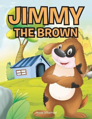 Jimmy the Brown(English, Paperback, Villarreal Jesse)