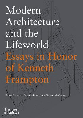 Modern Architecture and the Lifeworld: Essays in Honor of Kenneth Frampton(English, Hardcover, unknown)