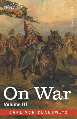 On War Volume III(English, Paperback, Von Clausewitz Carl)