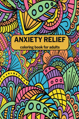 Anxiety Relief Coloring Book for Adults  - 50 pages Mindfulness and Anti-Stress Coloring Book with Fun and Relaxing Patterns(English, Paperback, Felix Mctom)