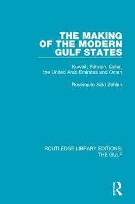 The Making of the Modern Gulf States(English, Paperback, Zahlan Rosemarie Said)