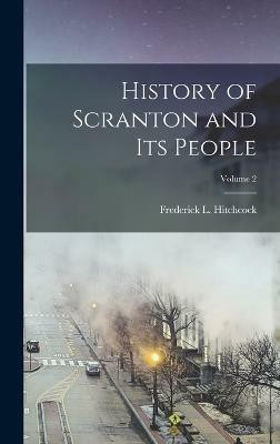 History of Scranton and Its People; Volume 2(English, Hardcover, unknown)