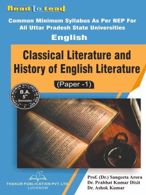 (English) Classical Literature & History of English Literature (Paper-1) All UP State NEP B.A. 5th Semester NEP-2020 Syllabus book by thakur publication(Paperback, Prof. (Dr.) Sangeeta Arora , Dr. Prabhat Kumar Dixit , Dr. Ashok kumar)