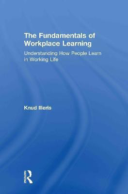 The Fundamentals of Workplace Learning(English, Hardcover, Illeris Knud)