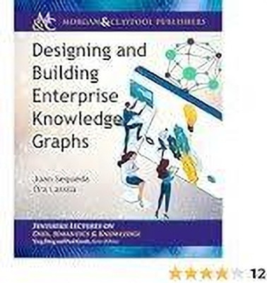 Designing and Building Enterprise Knowledge Graphs(Paperback, Sayavur Bakhtiyarov)