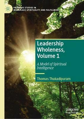 Leadership Wholeness, Volume 1(English, Hardcover, Thakadipuram Thomas)