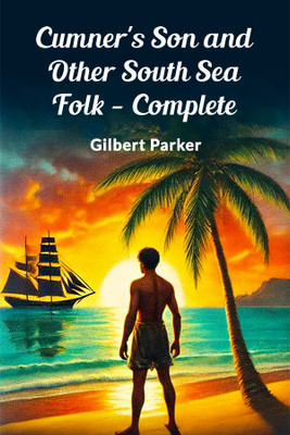 Cumner's Son and Other South Sea Folk - Complete (Edition2024)(English, Paperback, Parker Gilbert)