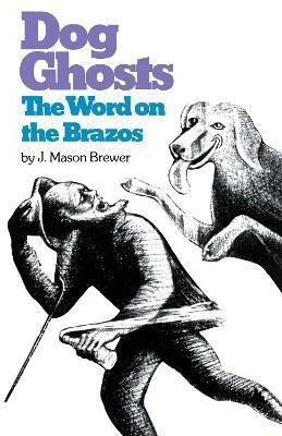 Dog Ghosts and The Word on the Brazos(English, Paperback, Brewer J. Mason)