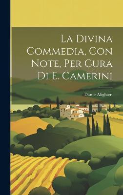 La Divina Commedia, Con Note, Per Cura Di E. Camerini(English, Hardcover, Alighieri Dante)