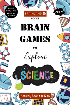 Brain Games to Explore Science - Activity Book for Kids  - Brain Games to Explore Science - Activity Book for Kids - Brain Boosting Book for 7 to 10 Years Old Brilliant Kids | Birthday Gift | Screentime Alternative(Paperback, Divyanshu Tripathi)