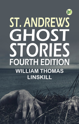 St. Andrews Ghost Stories Fourth Edition(Paperback, William Thomas Linskill)