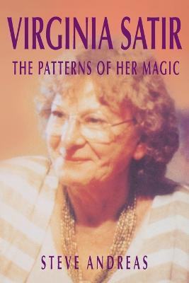 Virginia Satir - The Patterns Of Her Magic(English, Paperback, Andreas Steve)